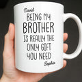 Being My Brother Is Really The Only Gift You Need