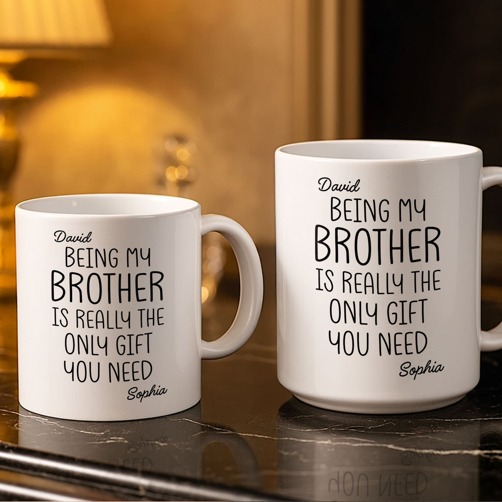 Being My Brother Is Really The Only Gift You Need