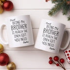 Being My Brother Is Really The Only Gift You Need