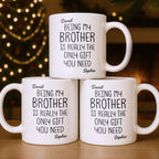Being My Brother Is Really The Only Gift You Need