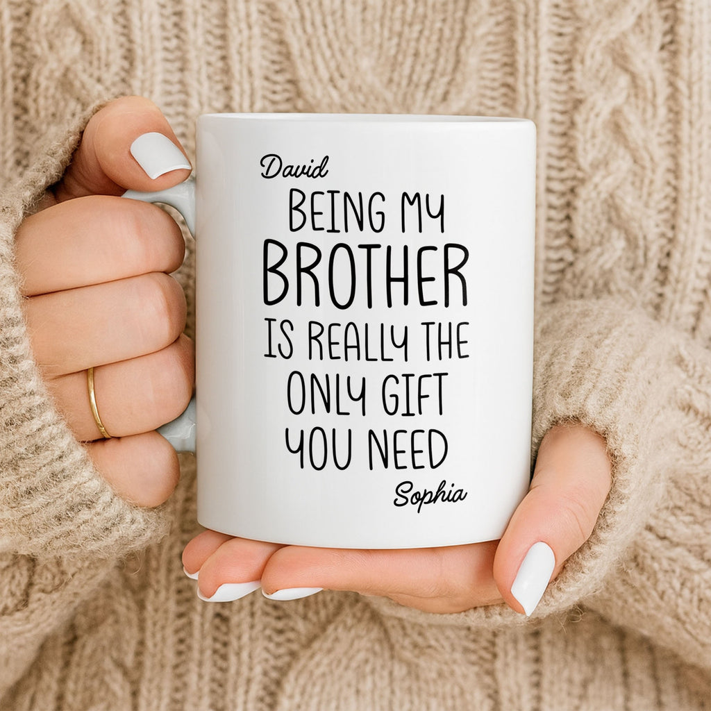 Being My Brother Is Really The Only Gift You Need