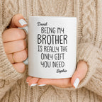 Being My Brother Is Really The Only Gift You Need