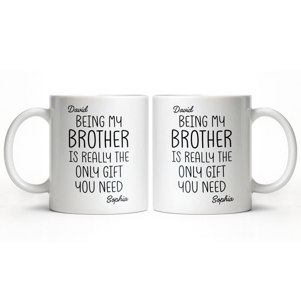 Being My Brother Is Really The Only Gift You Need
