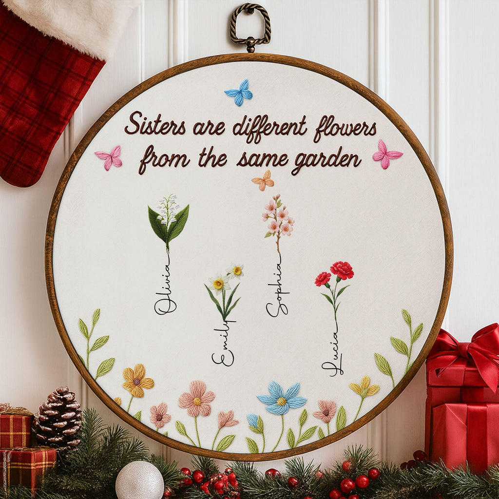 Sisters Are Different Flowers From The Same Garden