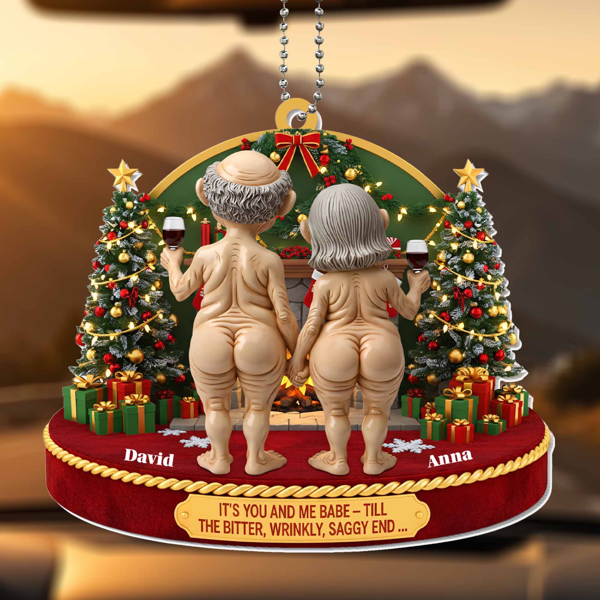 It's You And Me Babe, Till The Bitter, Wrinkly, Saggy End, Christmas Ornament
