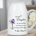 To My Daughter, The Only Thing Better Than Being Your Mother Is Watching You Be a Mum, Flowers - Personalized Ceramic Flower Vase - DAU129_CEV