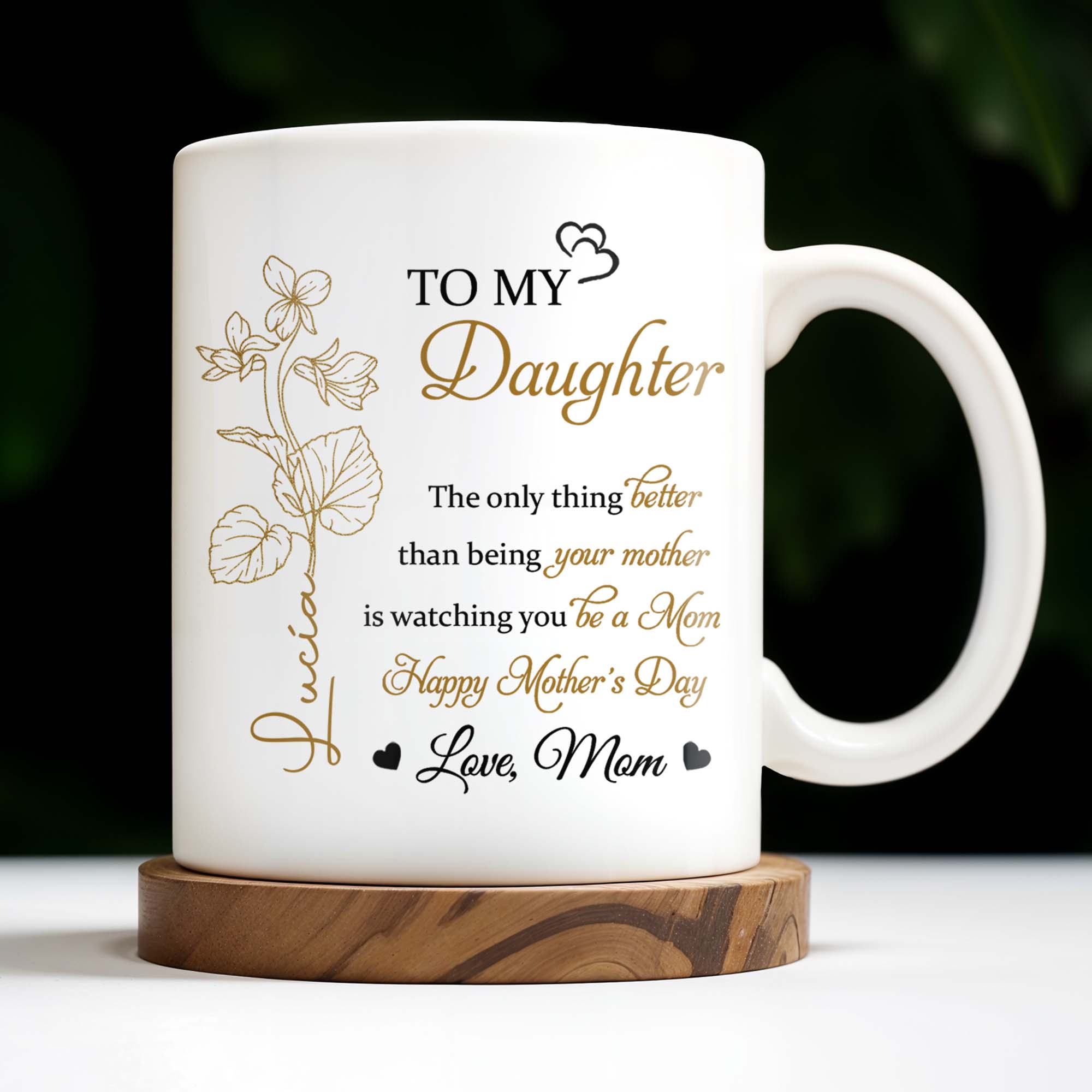 To My Daughter, The Only Thing Better Than Being Your Mother, Flowers and Hearts