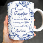 To My Daughter, The Only Thing Better Than Being Your Mother, Floral Pattern and Butterflies