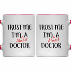Trust Me I'm Almost A Doctor Mug