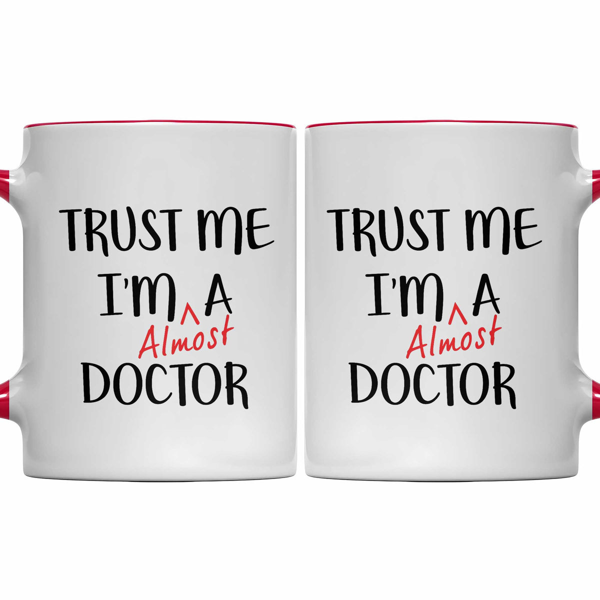 Trust Me I'm Almost A Doctor Mug
