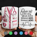 Never Stop, One Day You Will Become Someone's Hope, Someone's Hero, Medical Uniform and Stethoscope - Personalized Custom Coffee Mug - DOC019_MG