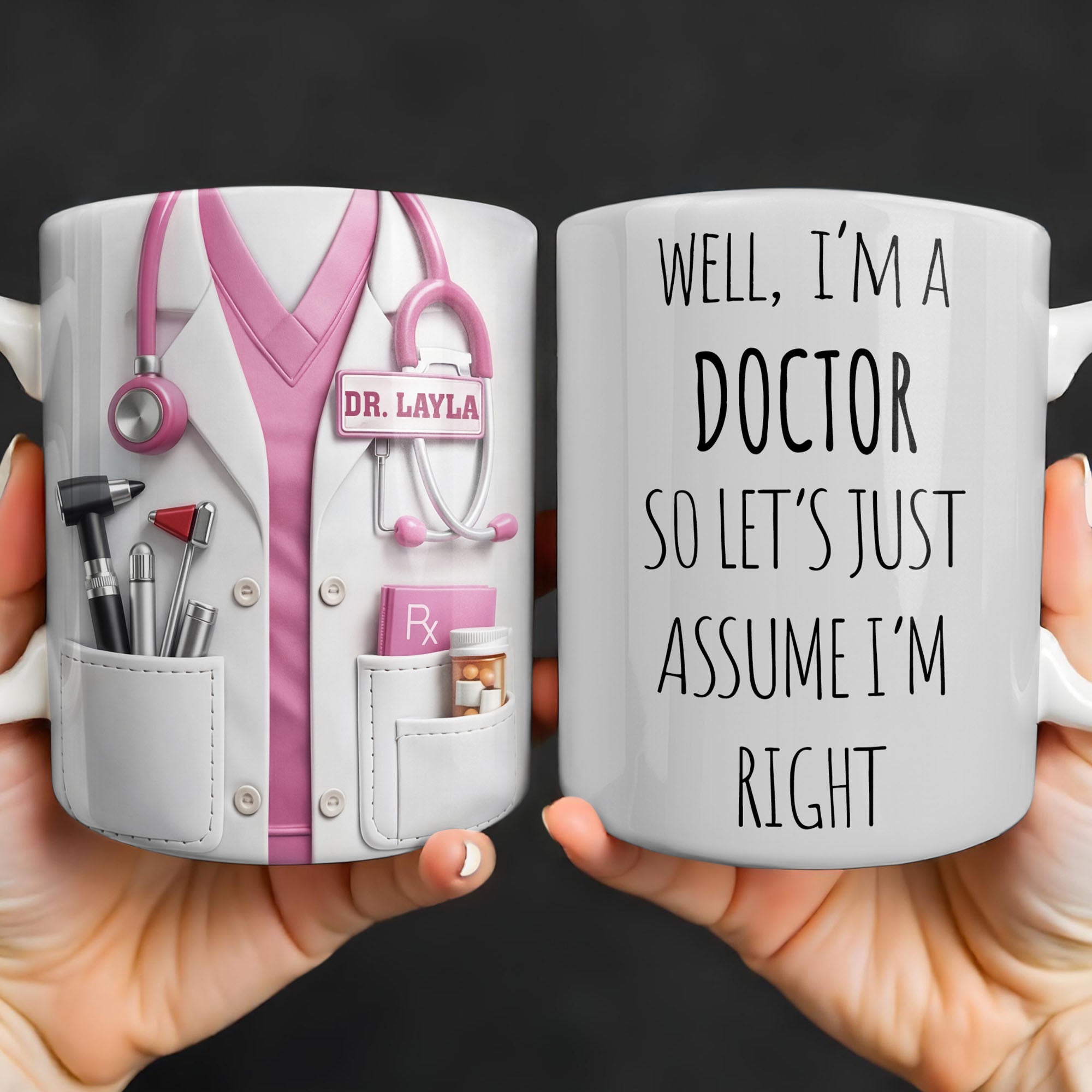 Well I'm A Doctor So Let's Assume I'm Right, Medical Scrubs and Stethoscope - Personalized Custom Coffee Mug - DOC098_MG