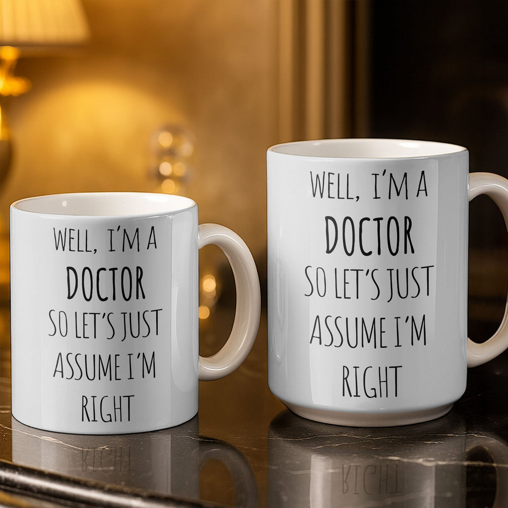 Well I'm A Doctor So Let's Assume I'm Right, Medical Scrubs and Stethoscope - Personalized Custom Coffee Mug - DOC098_MG