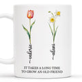 It Takes A Long Time To Grow An Old Friend Floral Design