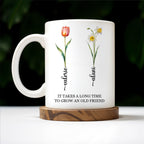 It Takes A Long Time To Grow An Old Friend Floral Design