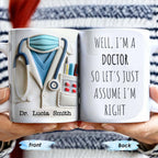 Well, I'm A Doctor So Let's Just Assume I'm Right