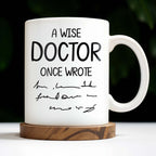 A Wise Doctor Once Wrote Coffee Mug For Medical Professionals