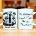 The World Needs More Officer Like You, Thank You - Personalized Custom Coffee Mug - GRAD294_MG