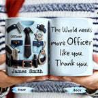 The World Needs More Officer Like You, Thank You - Personalized Custom Coffee Mug - GRAD294_MG