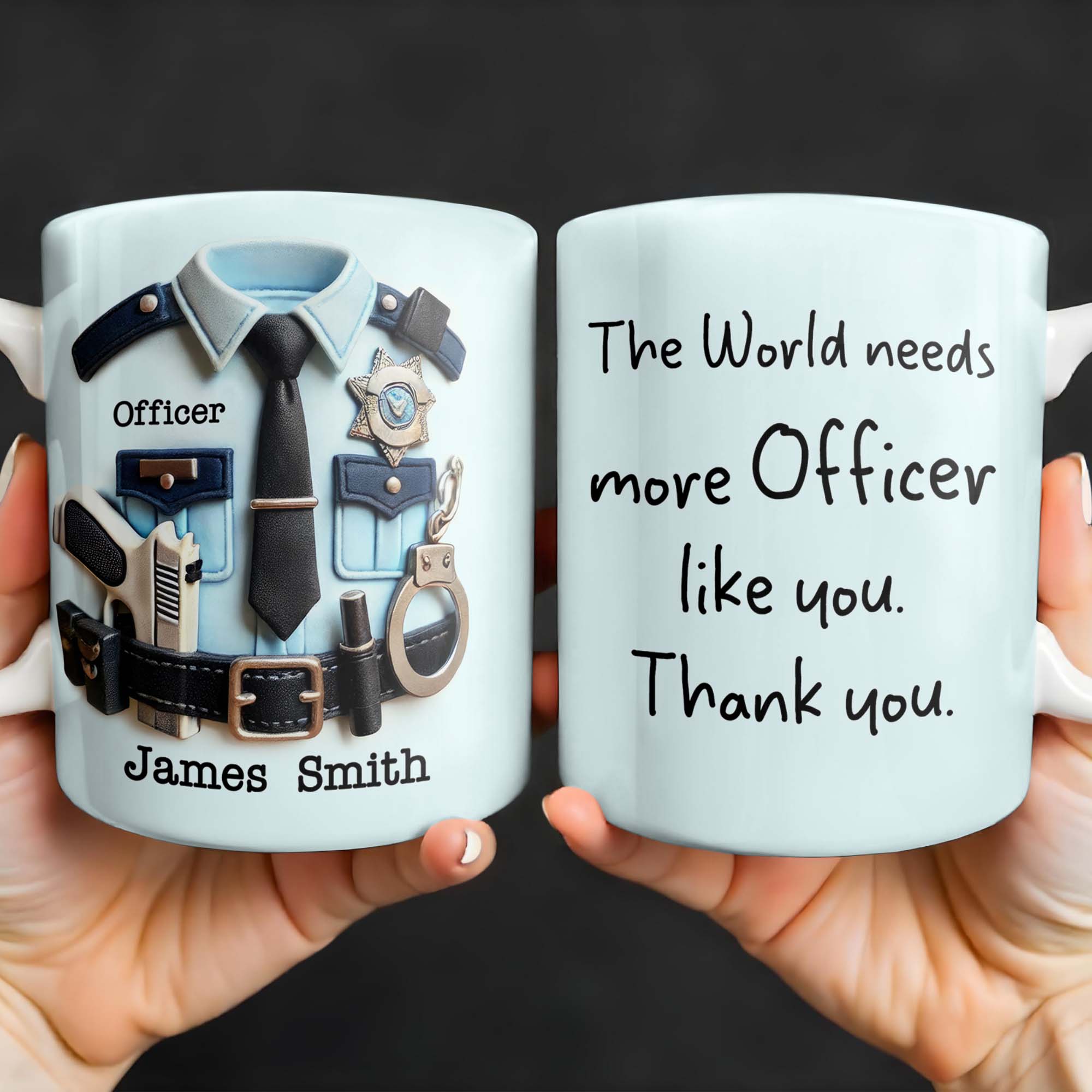 The World Needs More Officer Like You, Thank You - Personalized Custom Coffee Mug - GRAD294_MG