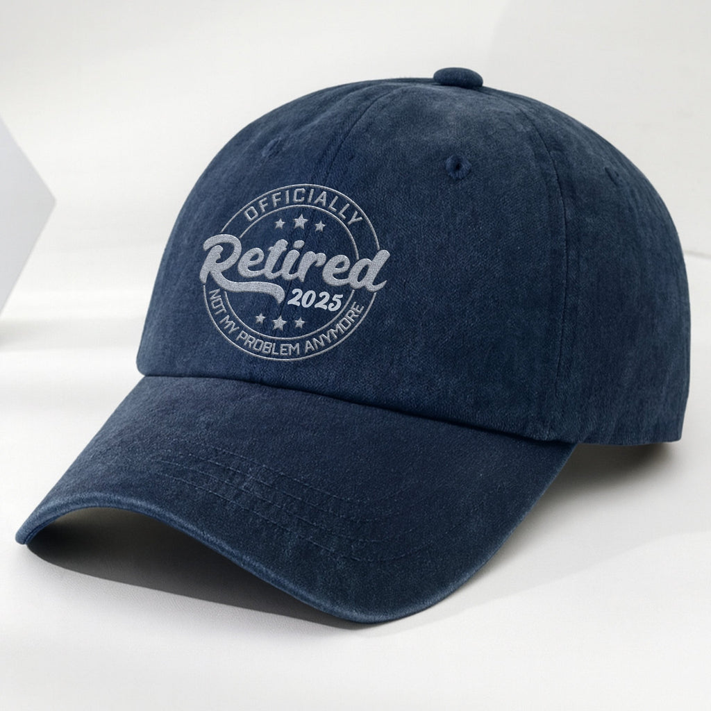 Officially Retired Not My Problem Anymore Cap