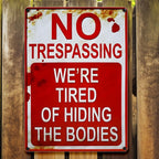 No Trespassing We're Tired Of Hiding The Bodies Sign