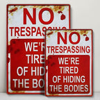No Trespassing We're Tired Of Hiding The Bodies Sign