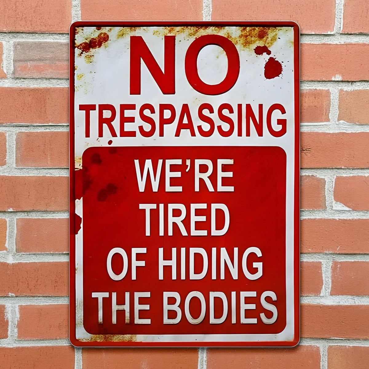 No Trespassing We're Tired Of Hiding The Bodies Sign