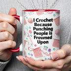 I Crochet Because Punching People Is Frowned Upon