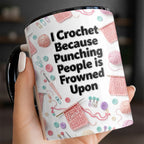 I Crochet Because Punching People Is Frowned Upon