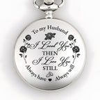 To My Husband, I Loved You Then, Roses and Hearts - Personalized Silver Plated Pocket Watch - HSB045_SWATCH