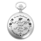 To My Husband, I Loved You Then, Roses and Hearts - Personalized Silver Plated Pocket Watch - HSB045_SWATCH
