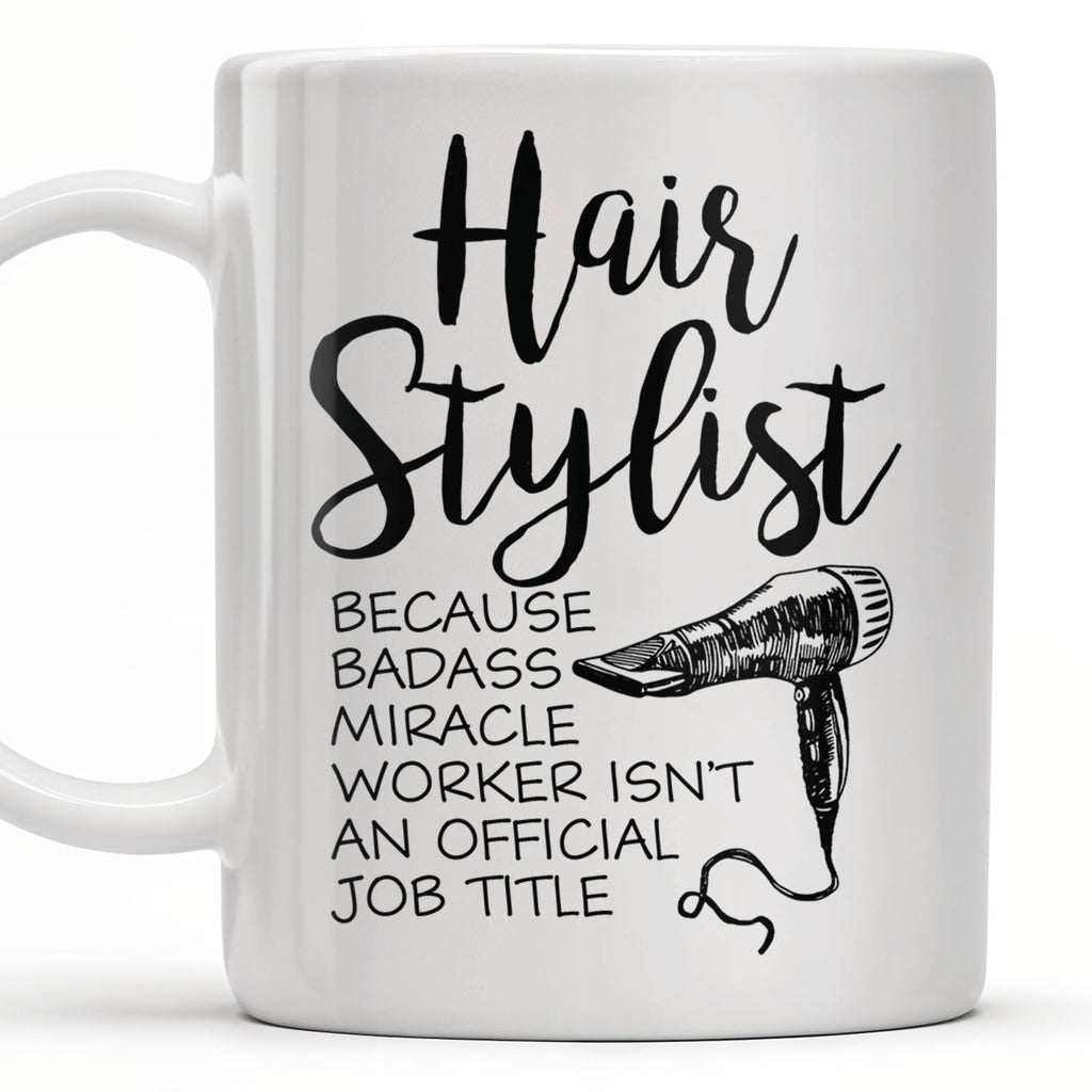 Hair Stylist Because Badass Miracle Worker