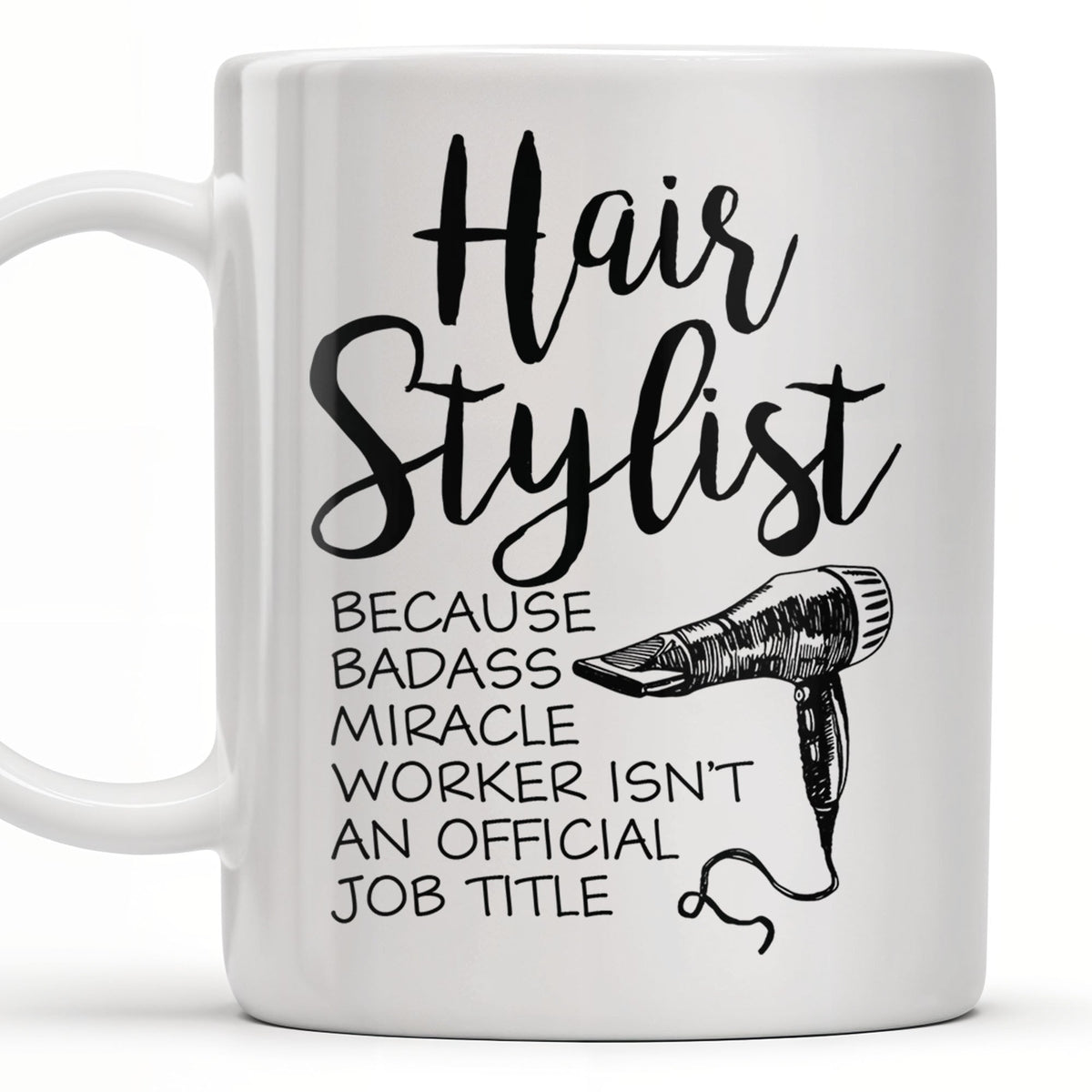 Hair Stylist Because Badass Miracle Worker