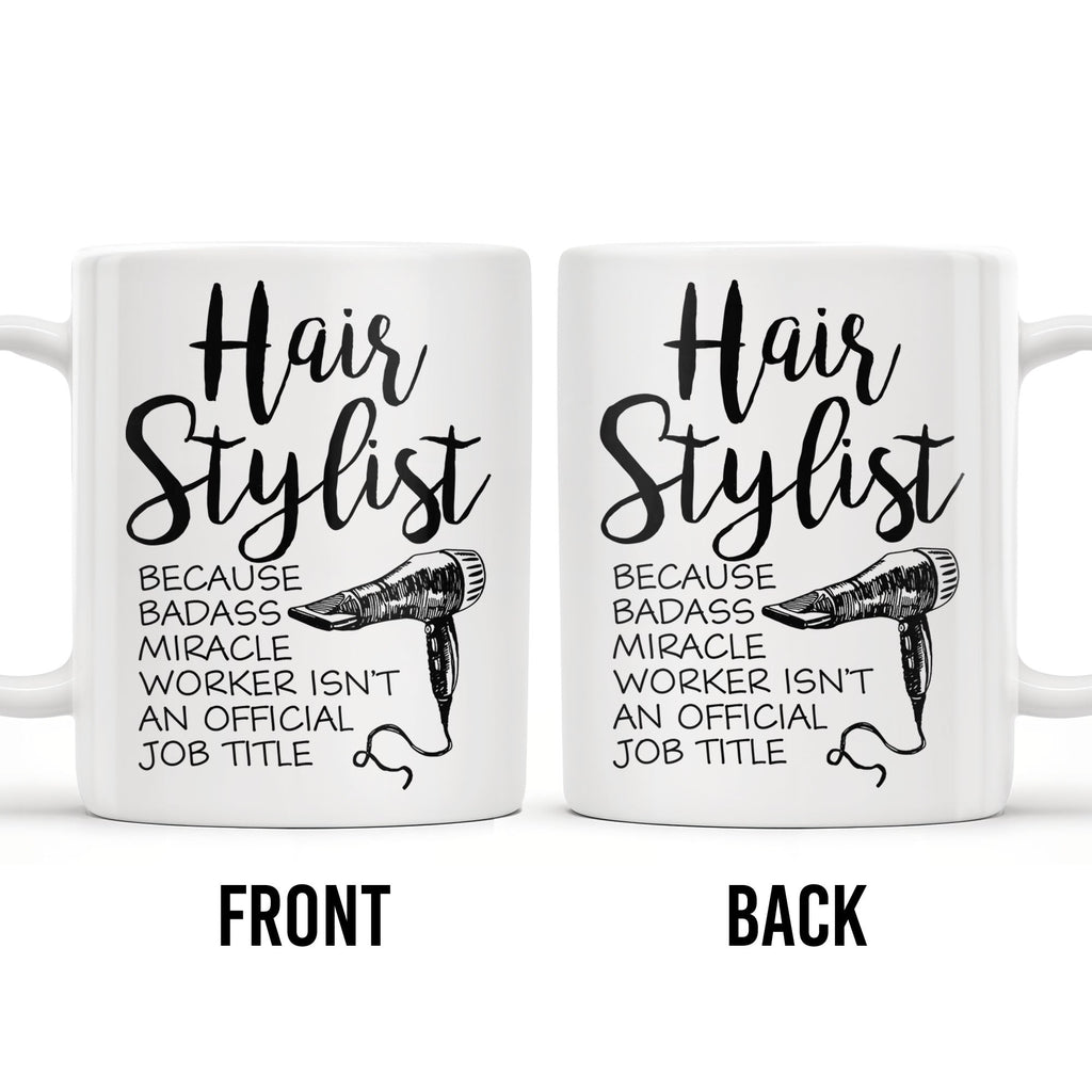 Hair Stylist Because Badass Miracle Worker