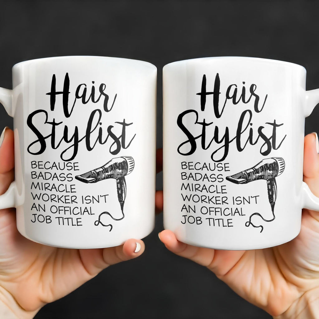 Hair Stylist Because Badass Miracle Worker