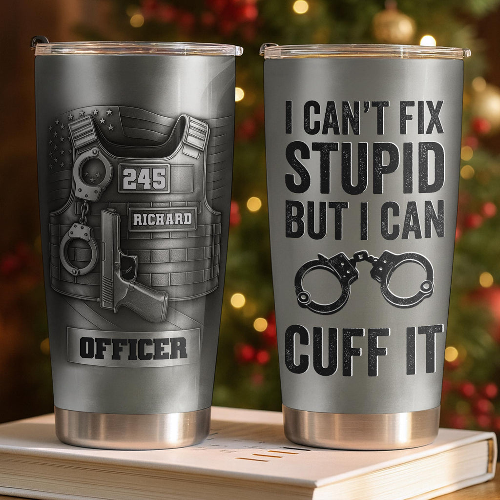 I Can't Fix Stupid But I Can Cuff It, Handcuffs, Badge, Gun