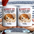 Admit It Life Would Be Boring Without Me, Paw Prints