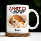 Admit It Life Would Be Boring Without Me, Paw Prints