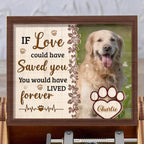 If Love Could Have Saved You, You Would Have Lived Forever, Paw Prints and Heartbeat