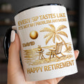 Every Sip Tastes Like It's Not My Problem Anymore, Happy Retirement