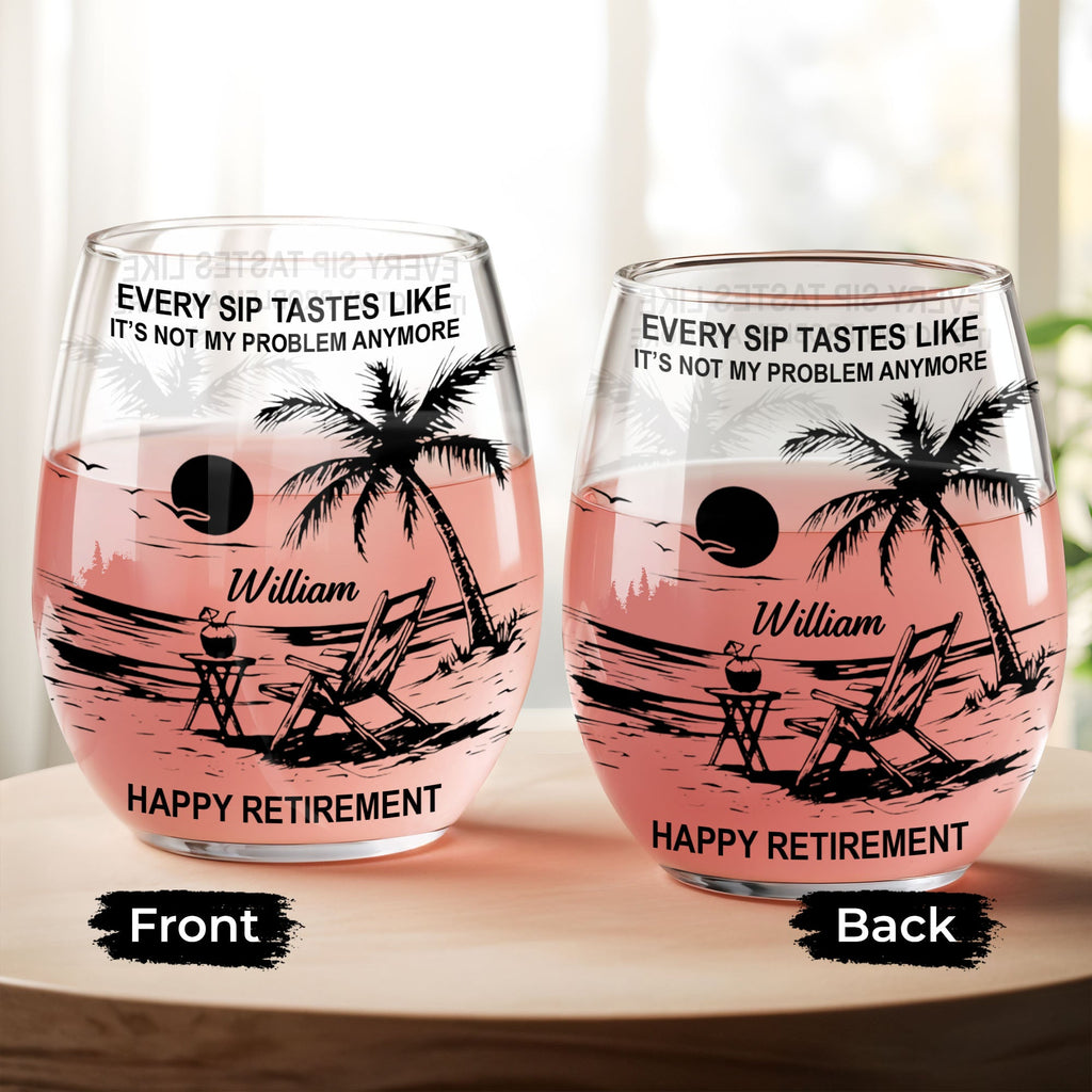 Every Sip Tastes Like It's Not My Problem Anymore Tropical Beach Retirement