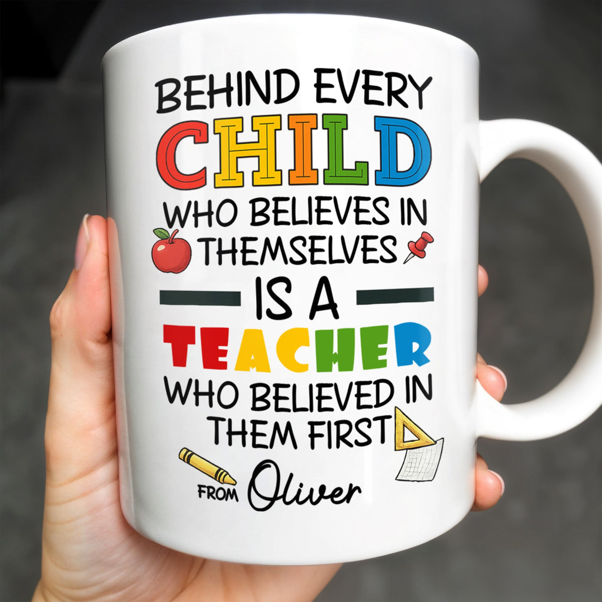 Behind Every Child Who Believes In Themselves, Teacher Appreciation