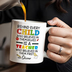 Behind Every Child Who Believes In Themselves, Teacher Appreciation